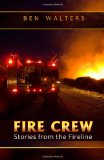 Fire Crew Stories from the Fireline  9780615552484 Front Cover