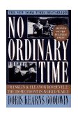 No Ordinary Time Franklin and Eleanor Roosevelt: the Home Front in World War II 1995 9780684804484 Front Cover