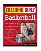 Coaching Girls' Basketball From the How-To's of the Game to Practical Real-World Advice--Your Definitive Guide to Successfully Coaching Girls 2001 9780761532484 Front Cover