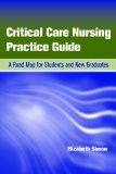 Critical Care Nursing Practice Guide A Road Map for Students and New Graduates cover art