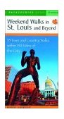Weekend Walks in St. Louis and Beyond 30 Town and Country Walks Within 150 Miles of the City 2002 9780881504484 Front Cover
