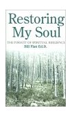 Restoring My Soul : The Pursuit of Spiritual Resilience 1st 2001 9780892254484 Front Cover