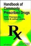 Handbook of Commonly Prescribed Drugs with Therapeutic : Toxic and Lethal Levels (2005) Pocket Size 9th 9780942447484 Front Cover