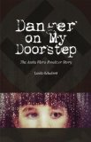 Danger on My Doorstep The Anita Flora Powitzer Story 2012 9780983826484 Front Cover