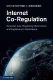 Internet Co-Regulation European Law, Regulatory Governance and Legitimacy in Cyberspace 2011 9781107003484 Front Cover