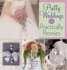 Pretty Weddings for Practically Pennies 2005 9781402713484 Front Cover