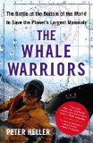 Whale Warriors The Battle at the Bottom of the World to Save the Planet's Largest Mammals 2008 9781416532484 Front Cover