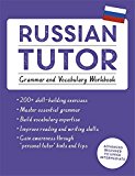 Russian Tutor: Grammar and Vocabulary Workbook (Learn Russian with Teach Yourself) Advanced Beginner to Upper Intermediate Course  9781473623484 Front Cover