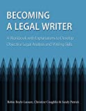 Becoming a Legal Writer: A Workbook With Explanations to Develop Objective Legal Analysis and Writing Skills  9781531004484 Front Cover