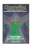Channeling Investigations on Receiving Information from Paranormal Sources, Second Edition
