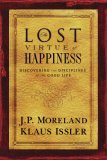 Lost Virtue of Happiness Discovering the Disciplines of the Good Life  9781576836484 Front Cover