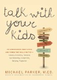 Talk with Your Kids Conversations about Ethics -- Honesty, Friendship, Sensitivity, Fairness, Dedication, Individuality -- and 103 Other Things That Really Matter  9781579129484 Front Cover