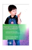 Asperger Syndrome in Young Children A Developmental Approach for Parents and Professionals 2004 9781843107484 Front Cover