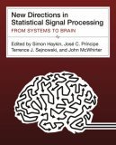 New Directions in Statistical Signal Processing From Systems to Brains 2006 9780262083485 Front Cover