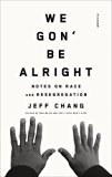 We Gon' Be Alright Notes on Race and Resegregation  9780312429485 Front Cover