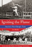 Igniting the Flame America's First Olympic Team 2012 9780762778485 Front Cover