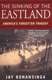 Sinking of the Eastland America's Forgotten Tragedy 2005 9780806526485 Front Cover