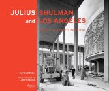 Julius Shulman Los Angeles: the Birth of a Modern Metropolis 2011 9780847835485 Front Cover
