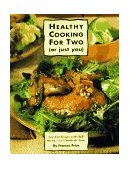 Healthy Cooking for Two (or Just You) Low-Fat Recipes with Half the Fuss and Double the Taste: a Cookbook 1997 9780875964485 Front Cover