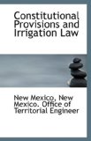 Constitutional Provisions and Irrigation Law 2009 9781113342485 Front Cover