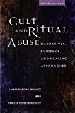 Cult and Ritual Abuse Narratives, Evidence, and Healing Approaches 3rd 9781440831485 Front Cover