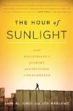 Hour of Sunlight One Palestinian's Journey from Prisoner to Peacemaker  9781568584485 Front Cover