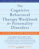 Cognitive Behavioral Therapy Workbook for Personality Disorders A Step-By-Step Program 2010 9781572246485 Front Cover