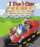 I Don't Care If We're There Yet The Backseat Boredom Buster 2008 9781579908485 Front Cover