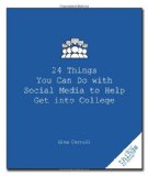 24 Things You Can Do with Social Media to Help Get into College 2010 9781596527485 Front Cover