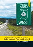Understanding Canadian Federalism An Introduction to Theory and Practice cover art