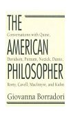 American Philosopher Conversations with Quine, Davidson, Putnam, Nozick, Danto, Rorty, Cavell, MacIntyre, Kuhn 1994 9780226066486 Front Cover
