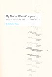 My Mother Was a Computer Digital Subjects and Literary Texts  9780226321486 Front Cover