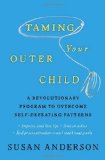Taming Your Outer Child A Revolutionary Program to Overcome Self-Defeating Patterns cover art