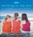 More Knitting in the Sun 32 Patterns to Knit for Kids 2011 9780470874486 Front Cover