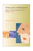 Overcome by Modernity - History, Culture, and Community in Interwar Japan  9780691095486 Front Cover