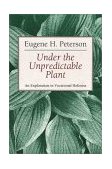 Under the Unpredictable Plant An Exploration in Vocational Holiness