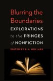 Blurring the Boundaries Explorations to the Fringes of Nonfiction