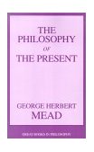 Philosophy of the Present 2002 9781573929486 Front Cover