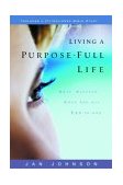 Living a Purpose-Full Life What Happens When You Say Yes to God 1999 9781578560486 Front Cover