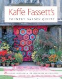 Kaffe Fassett's Country Garden Quilts 20 Designs from Rowan for Patchwork and Quilting 2008 9781600850486 Front Cover
