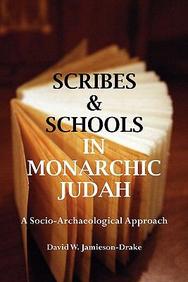 Scribes and Schools in Monarchic Judah A Socio-archeological Approach 2nd 2011 9781906055486 Front Cover