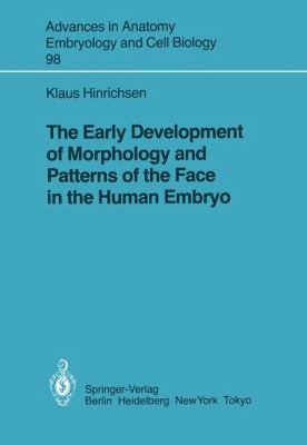 Early Development of Morphology and Patterns of the Face in the Human Embryo 1985 9783540158486 Front Cover