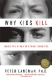 Why Kids Kill Inside the Minds of School Shooters