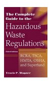 Complete Guide to the Hazardous Waste Regulations RCRA, TSCA, HMTA, OSHA, and Superfund cover art