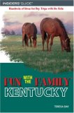 Fun with the Family Kentucky Hundreds of Ideas for Day Trips with the Kids 3rd 2007 9780762745487 Front Cover