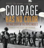 Courage Has No Color, the True Story of the Triple Nickles America's First Black Paratroopers cover art