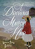 Drowned Maiden's Hair A Melodrama  9780763694487 Front Cover