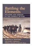 Battling the Elements Weather and Terrain in the Conduct of War  9780801866487 Front Cover