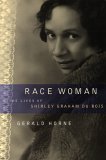 Race Woman The Lives of Shirley Graham du Bois  9780814736487 Front Cover