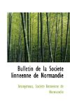Bulletin de la Sociï¿½tï¿½ Linnï¿½enne de Normandie 2009 9781116954487 Front Cover